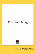 Cover: Creative Living - Kessinger Publishing Co