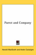 Cover: Parrot and Company - Kessinger Publishing Co