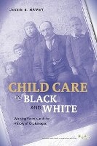 Bild vergrößern Bild: Child Care in Black and White - University of Illinois Press