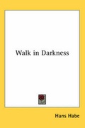 Cover: Walk in Darkness - Kessinger Publishing