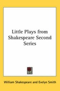 Cover: Little Plays from Shakespeare Second Series - Kessinger Publishing Co