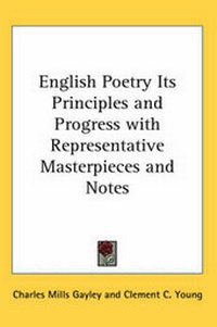 Enlarge image Cover: English Poetry Its Principles and Progress with Representative Masterpieces and Notes - Kessinger Publishing Co