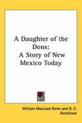 Cover: A Daughter of the Dons - Kessinger Publishing Co