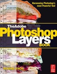 Abbildung von: The Adobe Photoshop Layers Book: Harnessing Photoshop's Most Powerful Tool, covers Photoshop CS3 - Focal Press