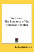 Cover: Westward - Kessinger Publishing Co