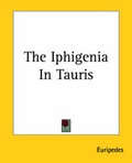 Cover: The Iphigenia In Tauris - Kessinger Publishing Co