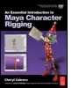 Cover: An Essential Introduction to Maya Character Rigging with DVD - Focal Press