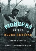 Cover: Pioneers of the Blues Revival - University of Illinois Press