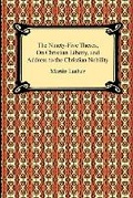 Cover: The Ninety-Five Theses, On Christian Liberty, and Address to the Christian Nobility - Digireads.com