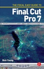 Cover: The Focal Easy Guide to Final Cut Pro 7 - Focal Press