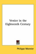 Cover: Venice in the Eighteenth Century - Kessinger Publishing Co