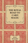 Cover: The Royal Road to Card Magic - Read Books