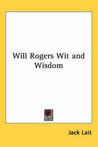 Enlarge image Cover: Will Rogers Wit and Wisdom - Kessinger Publishing Co