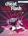 Cover: How to Cheat in Adobe Flash CS6 - Focal Press
