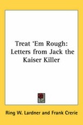 Cover: Treat 'Em Rough - Kessinger Publishing Co