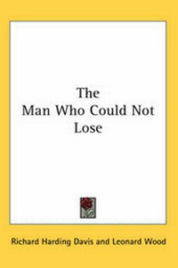 Enlarge image Cover: The Man Who Could Not Lose - Kessinger Publishing Co