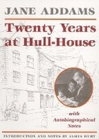 Enlarge image Cover: Twenty Years at Hull-House - University of Illinois Press