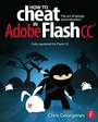 Cover: How to Cheat in Adobe Flash CC - Focal Press