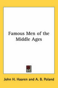 Enlarge image Cover: Famous Men of the Middle Ages - Kessinger Publishing Co