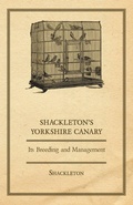 Cover: Shackleton's Yorkshire Canary - Its Breeding and Management - Read Books