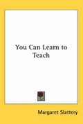 Cover: You Can Learn to Teach - Kessinger Publishing
