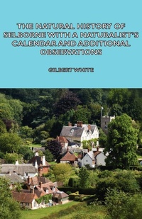 Abbildung von: The Natural History of Selborne With A Naturalist's Calendar and Additional Observations - Read Books