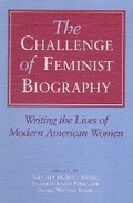 Cover: The Challenge of Feminist Biography - University of Illinois Press