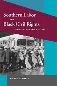 Enlarge image Cover: Southern Labor and Black Civil Rights - University of Illinois Press