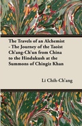 Abbildung von: The Travels of an Alchemist - The Journey of the Taoist Ch'ang-Ch'un From China to the Hindukush at the Summons of Chingiz Khan - Read Books