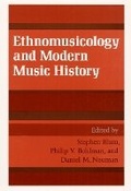 Cover: Ethnomusicology and Modern Music History - University of Illinois Press