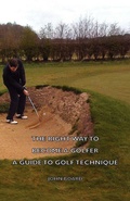 Cover: The Right Way To Become A Golfer - A Guide To Golf Technique - Read Books