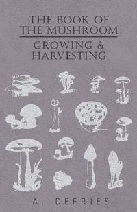 Abbildung von: The Book of The Mushroom - Growing & Harvesting - Read Books