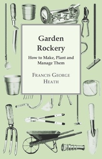 Abbildung von: Garden Rockery - How to Make, Plant and Manage Them - Read Books