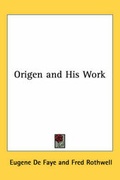 Cover: Origen and His Work - Kessinger Publishing Co