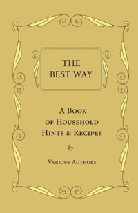 Abbildung von: The Best Way - A Book Of Household Hints & Recipes - Read Books