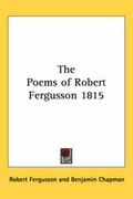 Cover: The Poems of Robert Fergusson 1815 - Kessinger Publishing Co