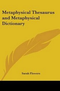 Enlarge image Cover: Metaphysical Thesaurus and Metaphysical Dictionary - Kessinger Publishing Co