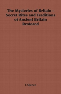 Enlarge image Cover: The Mysteries of Britain - Secret Rites and Traditions of Ancient Britain Restored - Read Books
