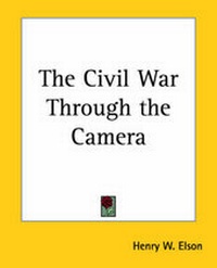 Enlarge image Cover: The Civil War Through the Camera - Kessinger Publishing Co