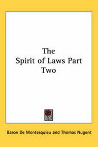 Enlarge image Cover: The Spirit of Laws Part Two - Kessinger Publishing Co