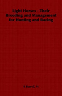 Abbildung von: Light Horses - Their Breeding and Management for Hunting and Racing - Read Books