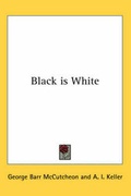 Cover: Black is White - Kessinger Publishing Co