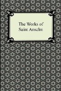 Cover: The Works of Saint Anselm (Prologium, Monologium, in Behalf of the Fool, and Cur Deus Homo) - Digireads.com