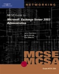 Cover: 70-284 MCSE Guide to Microsoft Exchange Server 2003 Administration - Delmar Cengage Learning