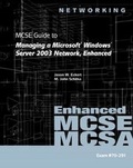 Cover: 70-291: MCSE Guide to Managing a Microsoft Windows Server 2003 Network, Enhanced - Delmar Cengage Learning