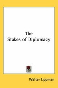 Cover: The Stakes of Diplomacy - Kessinger Publishing Co