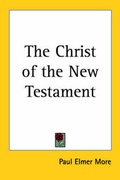 Abbildung von: The Christ of the New Testament - Kessinger Publishing Co