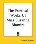Cover: The Poetical Works Of Miss Susanna Blamire - Kessinger Publishing Co