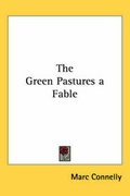 Cover: The Green Pastures a Fable - Kessinger Publishing Co