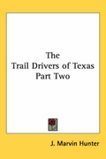 Cover: The Trail Drivers of Texas Part Two - Kessinger Publishing Co